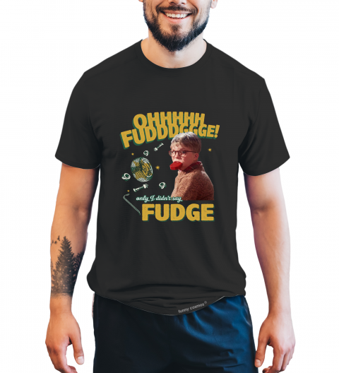  A Christmas Story T Shirt, Ralphie T Shirt, Oh Fudge Only I Didn't Say Fudge Tshirt, Christmas Gifts