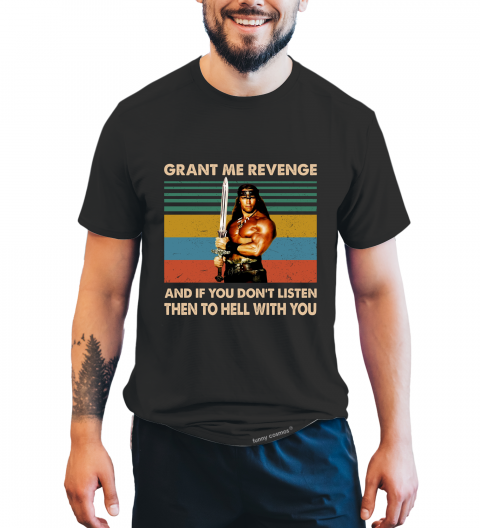 Grant Me Revenge If You Don't Listen Then To Hell With You Tshirt
