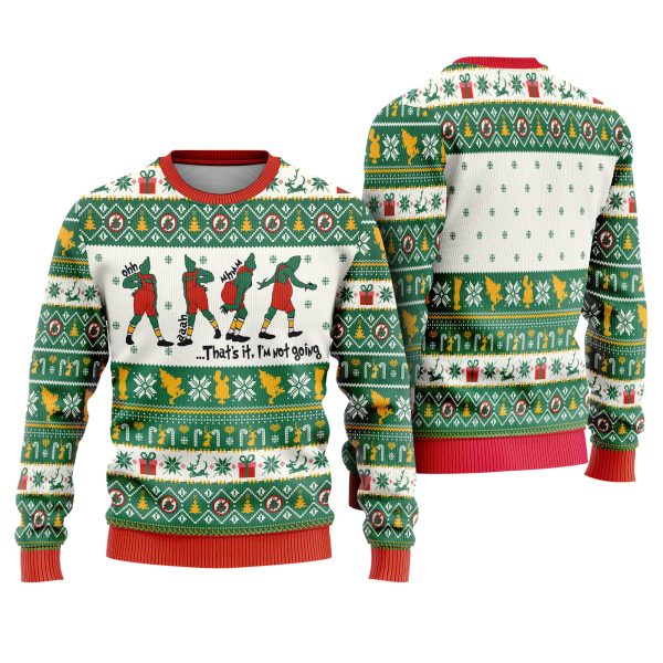 Grinch That's It I'm Not Going Funny Christmas Ugly Xmas Sweater