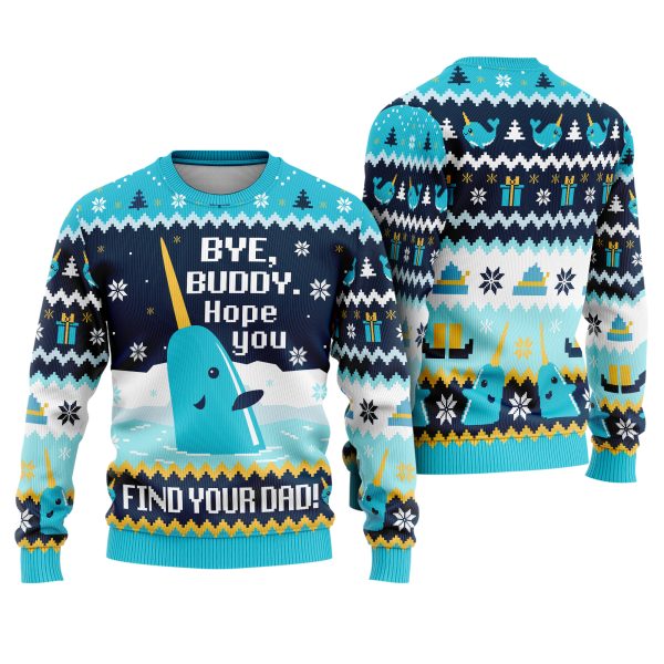 Bye Buddy Hope You Find Your Dad Narwhal Funny Ugly Xmas Sweater