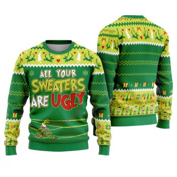 All Your Sweaters Are Ugly Funny Ugly Christmas Sweater
