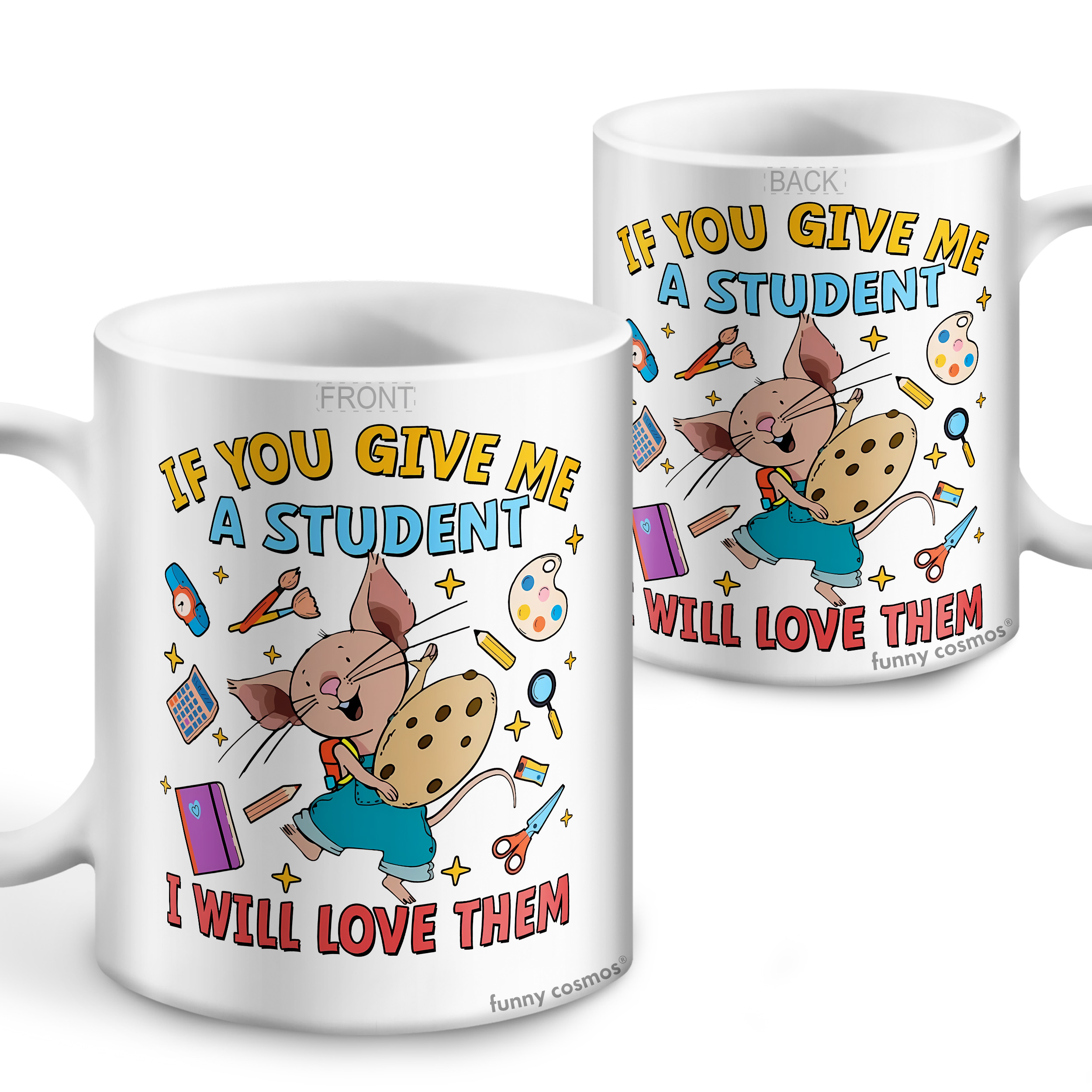 If You Give Me a Student I Will Love Them Mugs