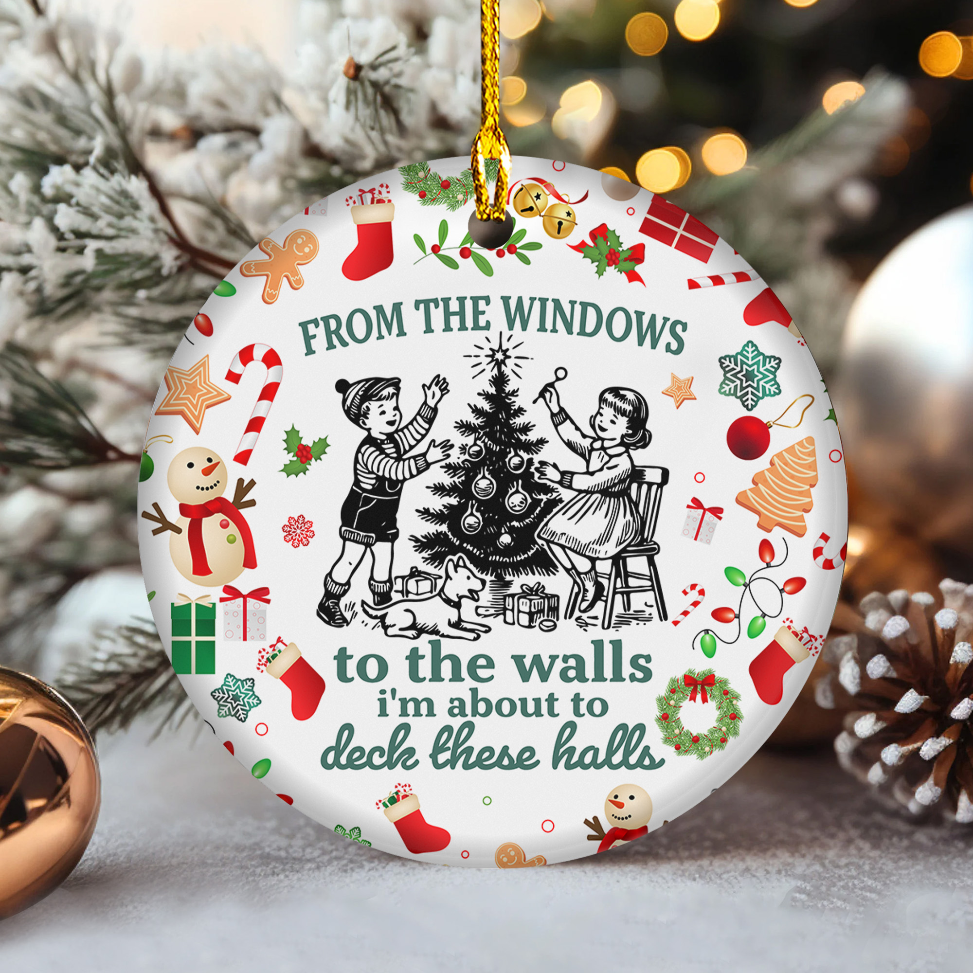 From the Windows to the Walls I’m About to Deck These Halls Ceramic Ornament