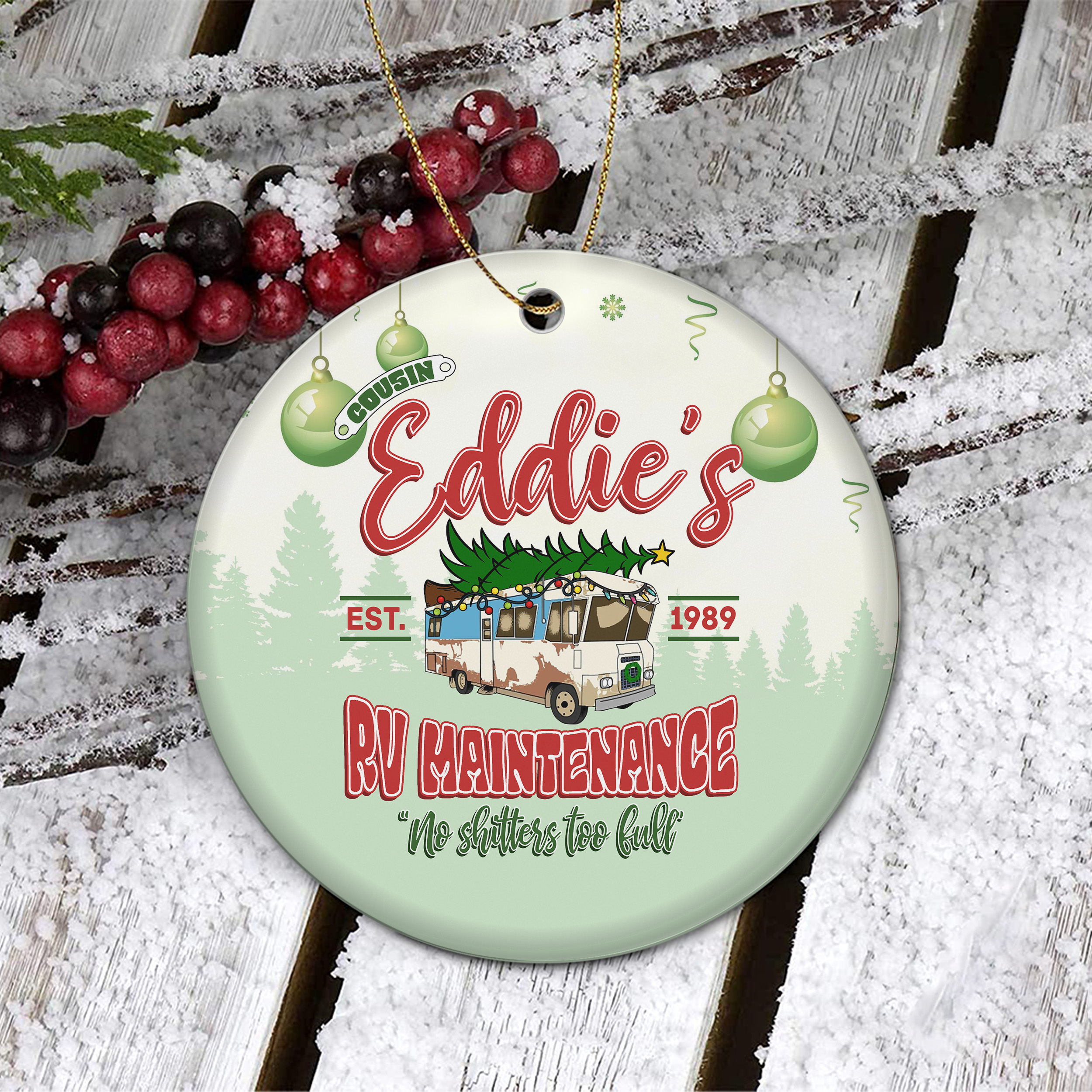 Cousin Eddie’s RV Maintenance Est 1989 No Shitter’s Too Full Ceramic Ornament