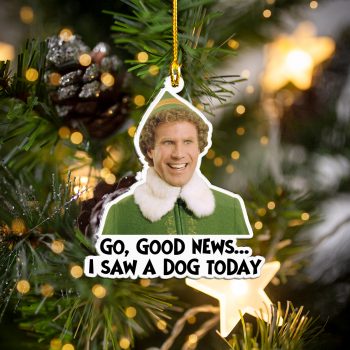 Good News I Saw a Dog Today Acrylic Ornament