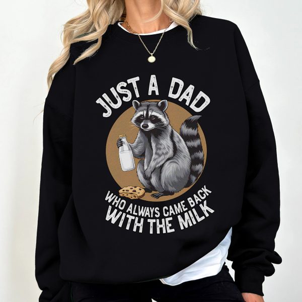 Just A Dad Who Always Came Back With The Milk Funny Raccoon Apparel