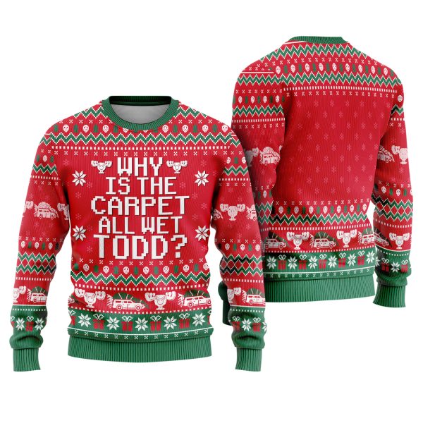 Why Is The Carpet All Wet Todd National Lampoons Christmas Vacation Quote Ugly Xmas Sweater