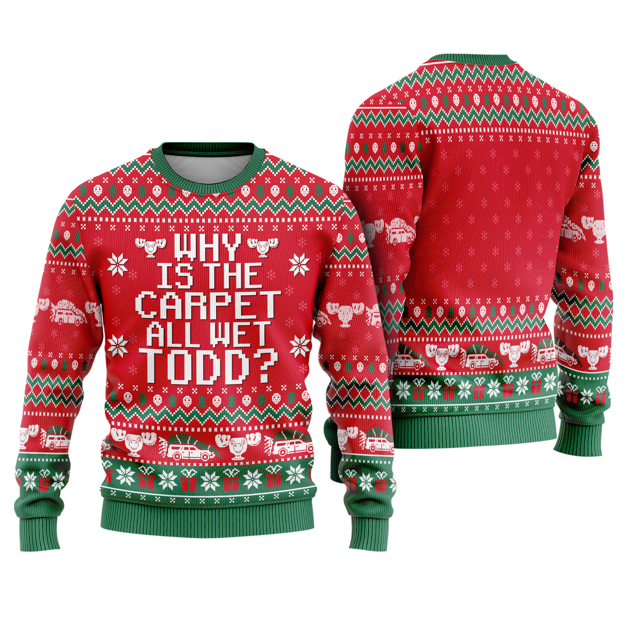 Why Is The Carpet All Wet Todd National Lampoons Christmas Vacation Quote Ugly Xmas Sweater Why Is The Carpet All Wet Todd National Lampoons Christmas Vacation Quote Ugly Xmas Sweater