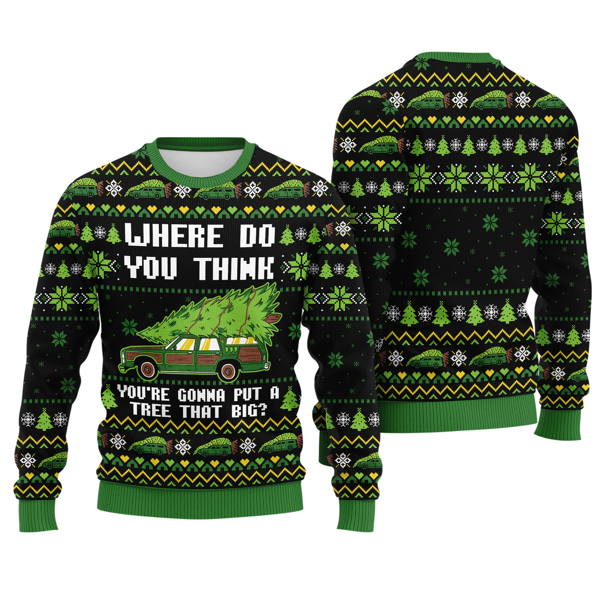 Where Do You Think Youre Gonna Put a Tree That Big National Lampoons Christmas Vacation Ugly Xmas Sweater Where Do You Think Youre Gonna Put a Tree That Big National Lampoons Christmas Vacation Ugly Xmas Sweater