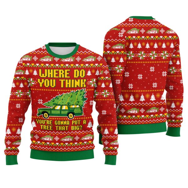 Where Do You Think Youre Gonna Put a Tree National Lampoons Christmas Vacation Ugly Xmas Sweater