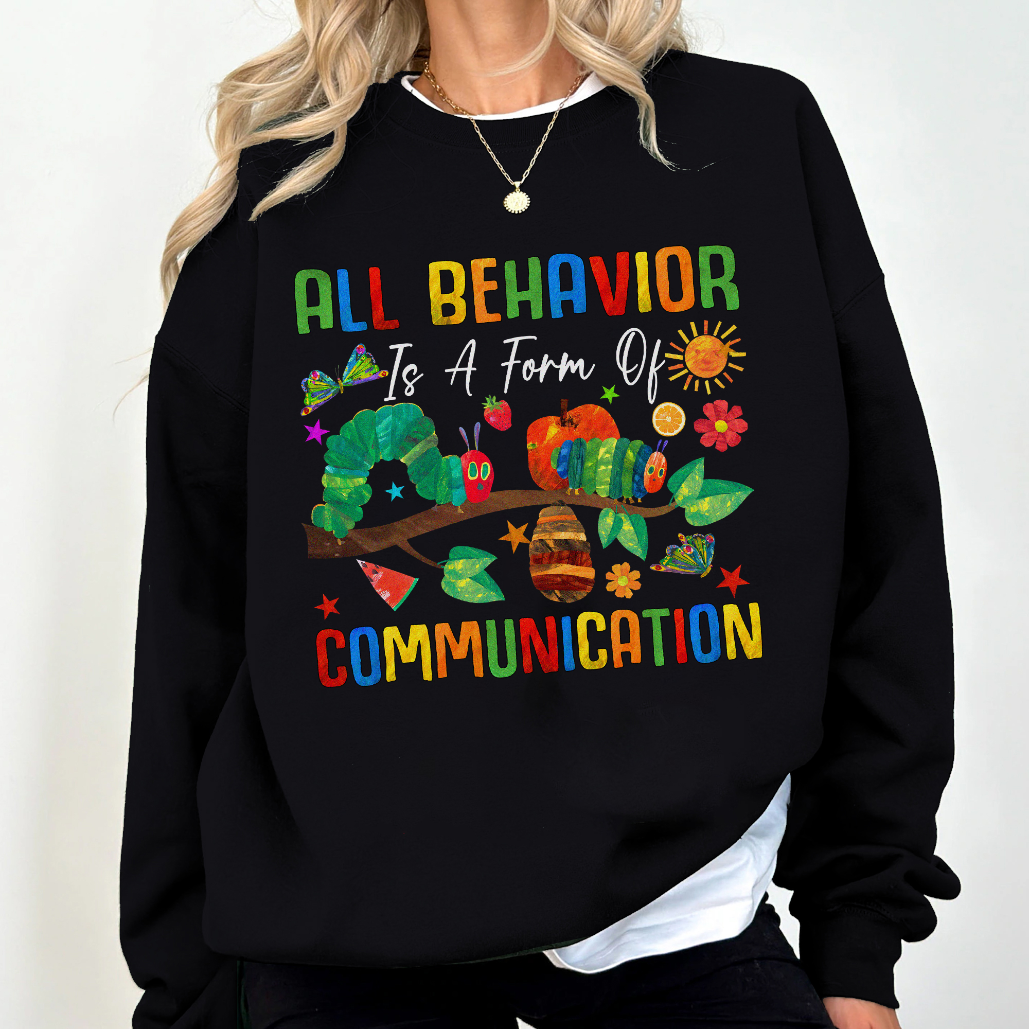 All Behavior Is A Form Of Communication The Very Hungry Caterpillar Inspired Apparel All Behavior Is A Form Of Communication The Very Hungry Caterpillar Inspired Apparel