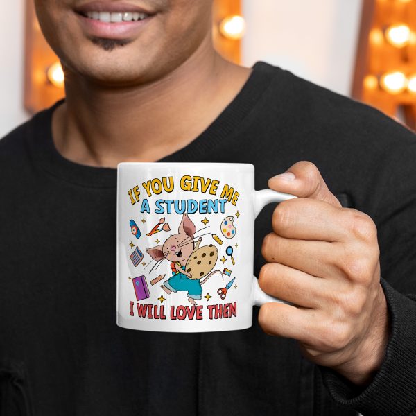 250807099 aa gm ceramic mug if you give me a student i will love them teacher 11oz 3 nabzb