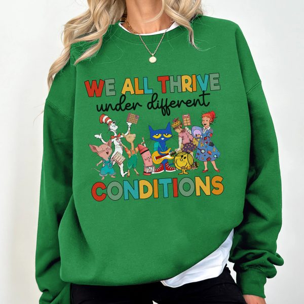 We All Thrive Under Different Conditions Dr. Seuss Pete the Cat Mo Willems Inspired Apparel