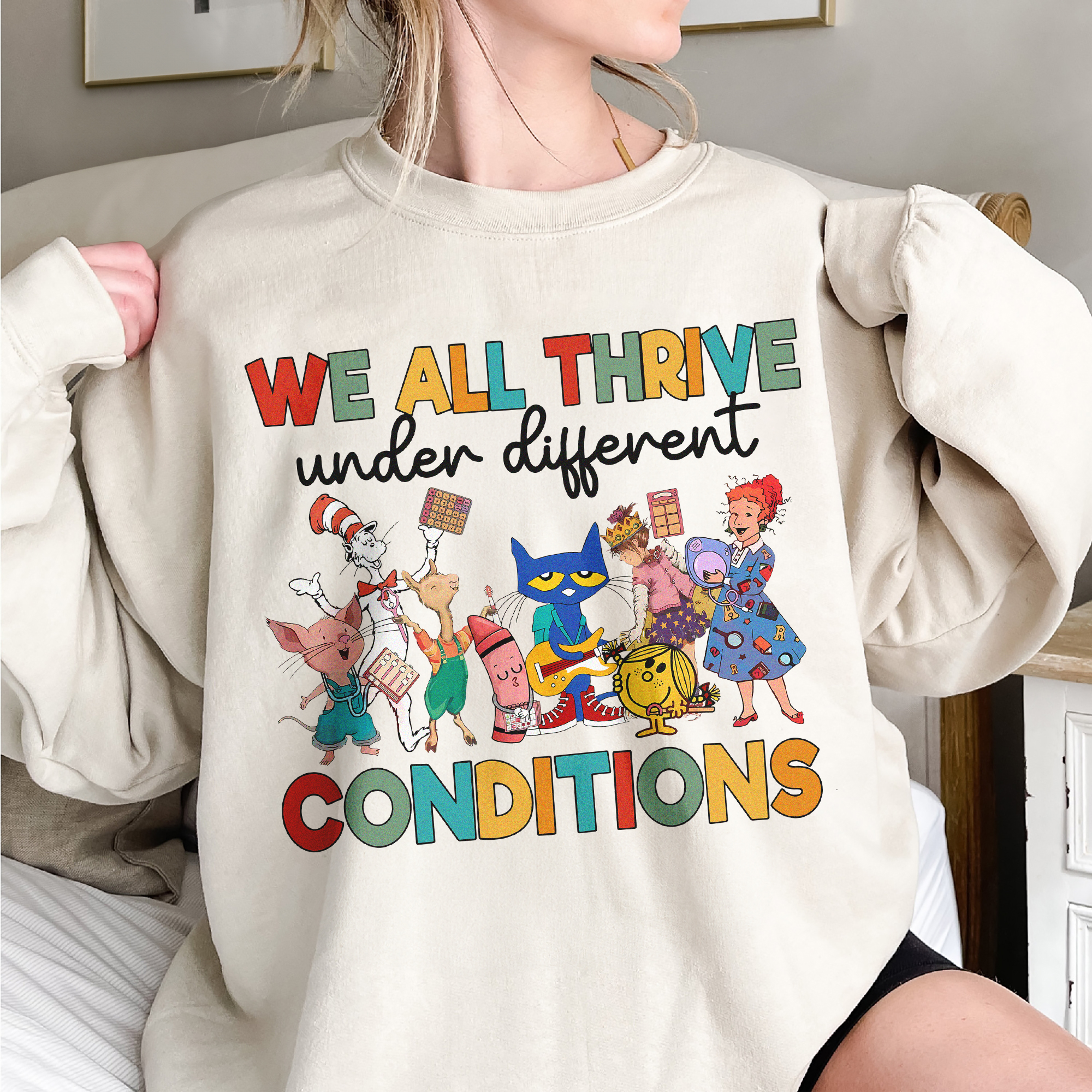We All Thrive Under Different Conditions Dr. Seuss Pete the Cat Mo Willems Inspired Apparel